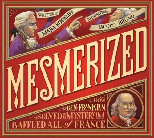 Mesmerized: How Ben Franklin Solved a Mystery that Baffled All of ...